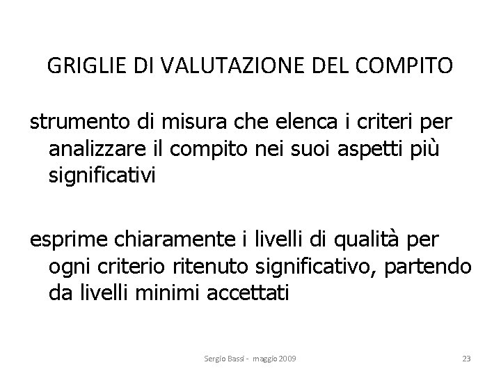 GRIGLIE DI VALUTAZIONE DEL COMPITO strumento di misura che elenca i criteri per analizzare