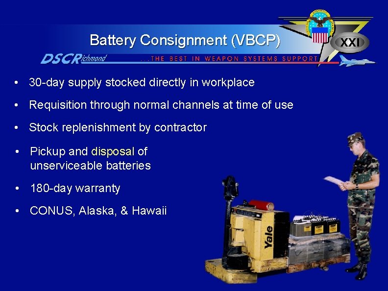 Battery Consignment (VBCP) • 30 -day supply stocked directly in workplace • Requisition through