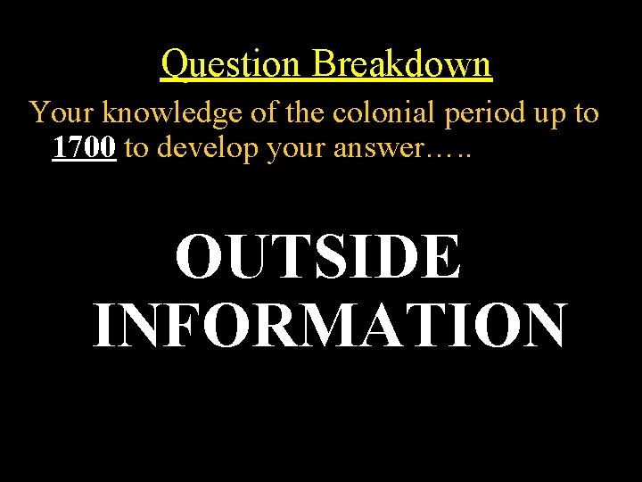 Question Breakdown Your knowledge of the colonial period up to 1700 to develop your