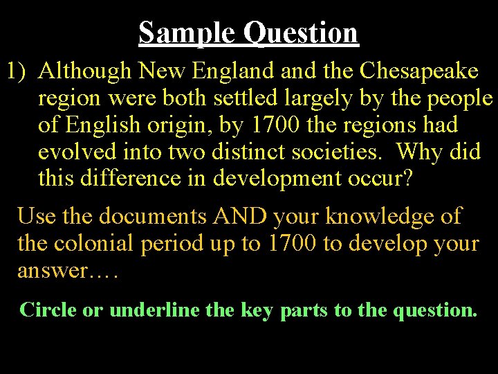 Sample Question 1) Although New England the Chesapeake region were both settled largely by