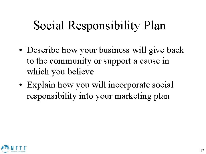 Social Responsibility Plan • Describe how your business will give back to the community