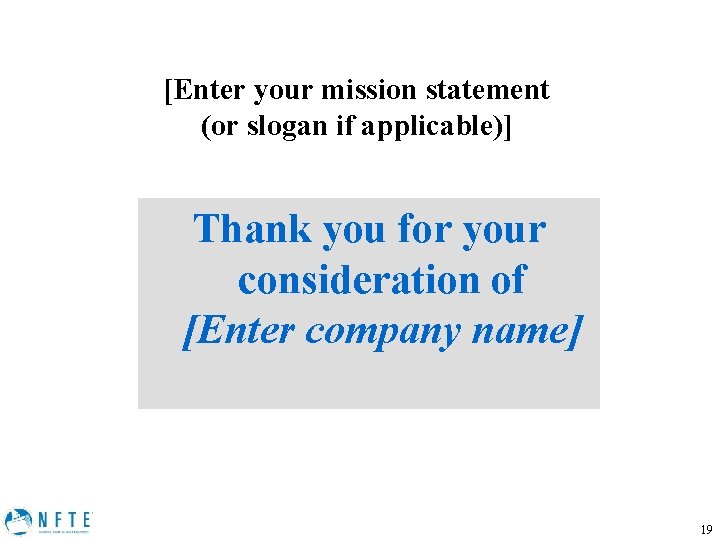 [Enter your mission statement (or slogan if applicable)] Thank you for your consideration of