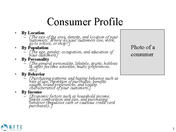 Consumer Profile • • • By Location – [The size of the area, density,