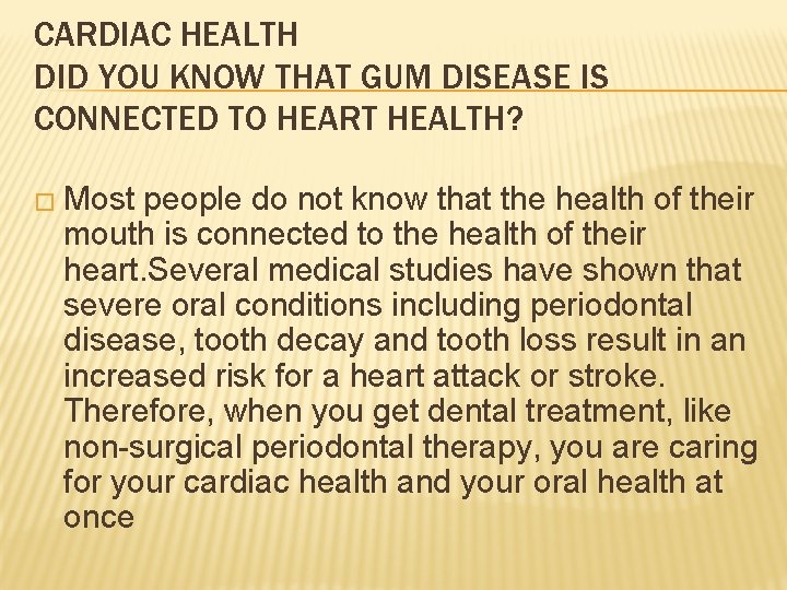 CARDIAC HEALTH DID YOU KNOW THAT GUM DISEASE IS CONNECTED TO HEART HEALTH? �