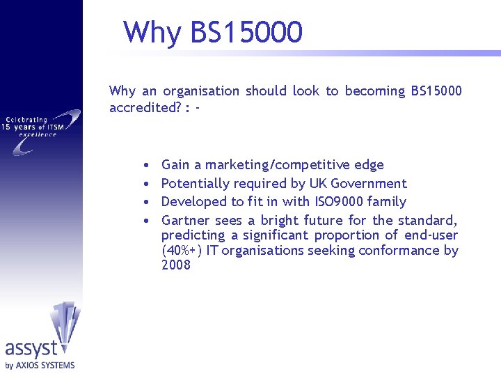 Why BS 15000 Why an organisation should look to becoming BS 15000 accredited? :