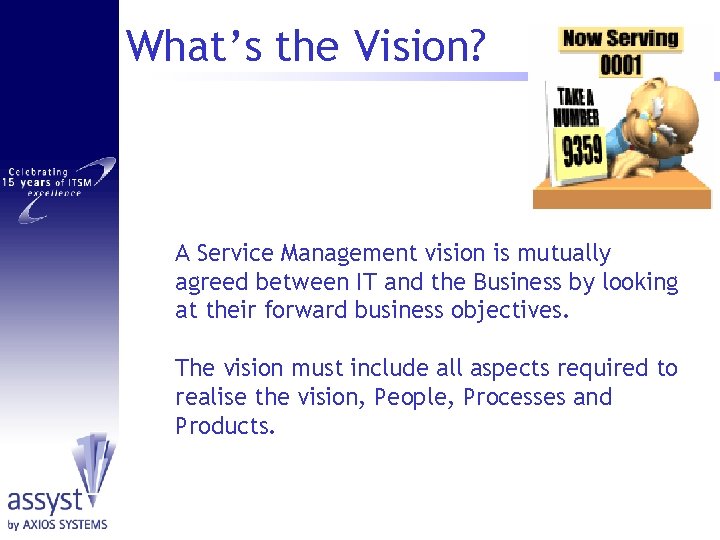 What’s the Vision? A Service Management vision is mutually agreed between IT and the