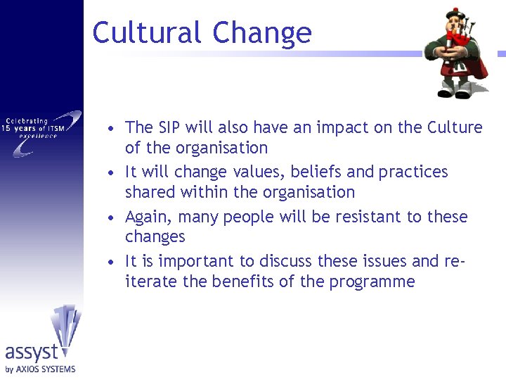 Cultural Change • The SIP will also have an impact on the Culture of