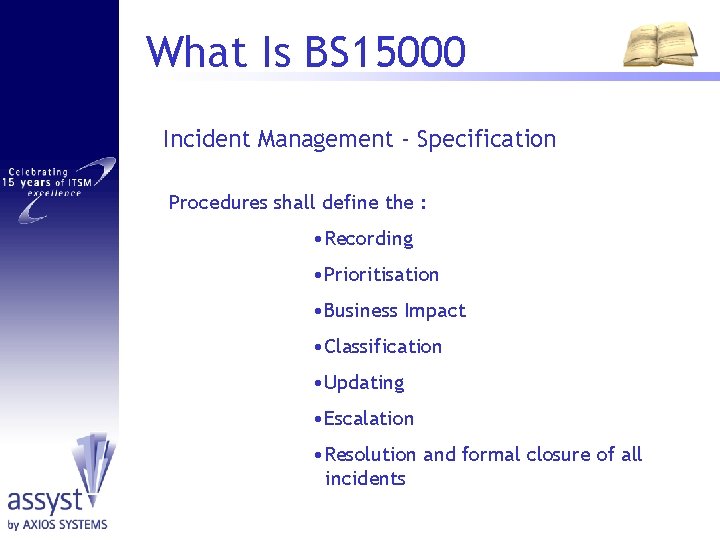 What Is BS 15000 Incident Management - Specification Procedures shall define the : •