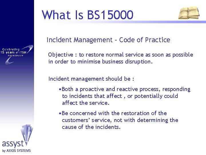 What Is BS 15000 Incident Management – Code of Practice Objective : to restore