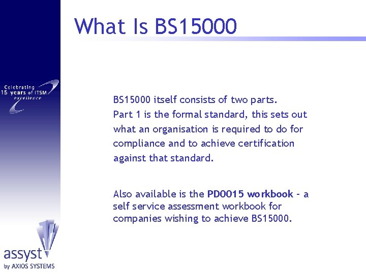 What Is BS 15000 itself consists of two parts. Part 1 is the formal