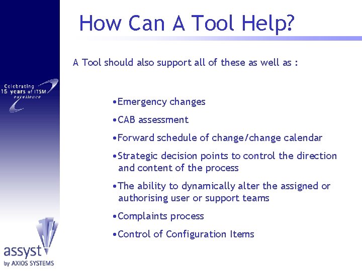 How Can A Tool Help? A Tool should also support all of these as