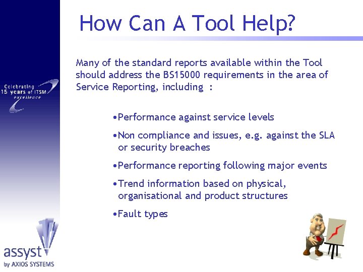 How Can A Tool Help? Many of the standard reports available within the Tool