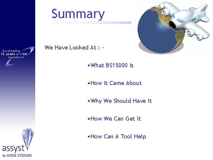 Summary We Have Looked At : - • What BS 15000 Is • How
