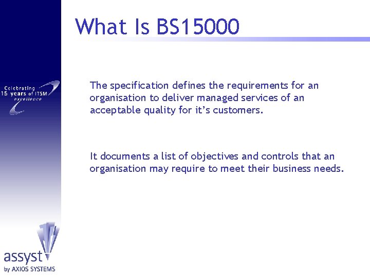 What Is BS 15000 The specification defines the requirements for an organisation to deliver