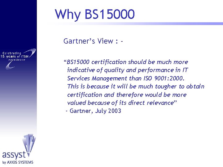 Why BS 15000 Gartner’s View : “BS 15000 certification should be much more indicative