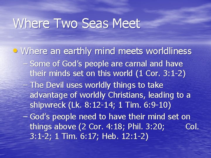 Where Two Seas Meet • Where an earthly mind meets worldliness – Some of