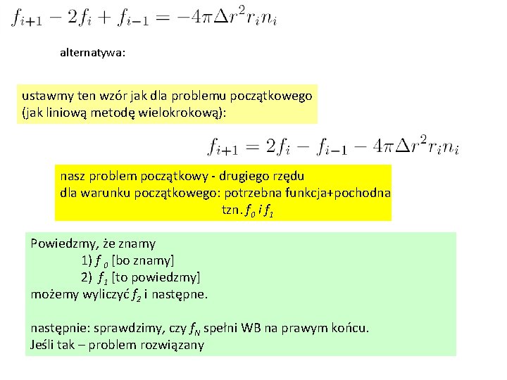 alternatywa: ustawmy ten wzór jak dla problemu początkowego (jak liniową metodę wielokrokową): nasz problem