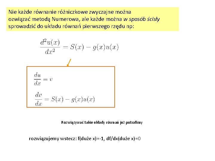 Nie każde równanie różniczkowe zwyczajne można ozwiązać metodą Numerowa, ale każde można w sposób