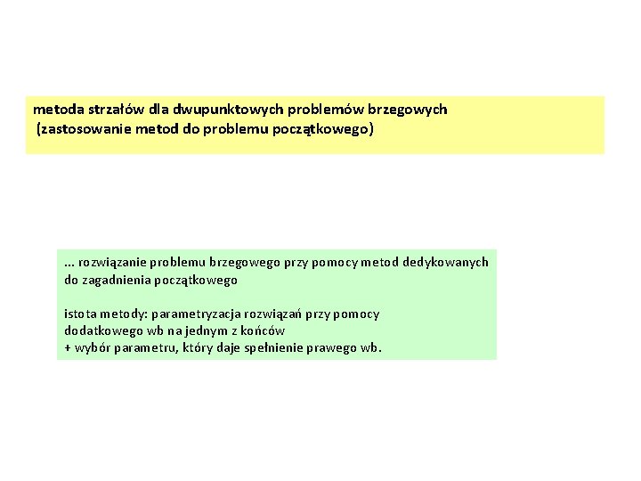 metoda strzałów dla dwupunktowych problemów brzegowych (zastosowanie metod do problemu początkowego) . . .