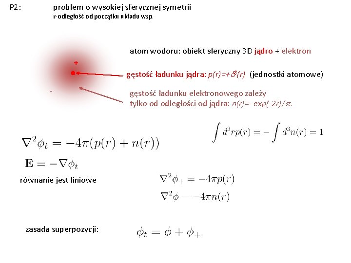 P 2: problem o wysokiej sferycznej symetrii r-odległość od początku układu wsp. atom wodoru: