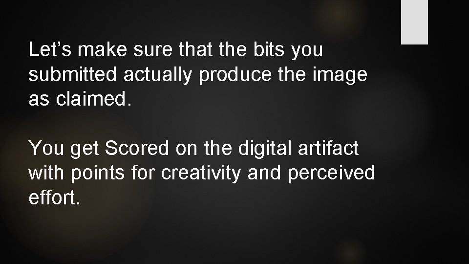 Let’s make sure that the bits you submitted actually produce the image as claimed. Let’s make sure that the bits you submitted actually produce the image as claimed.