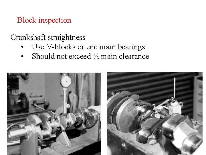 Block inspection Crankshaft straightness • Use V-blocks or end main bearings • Should not Block inspection Crankshaft straightness • Use V-blocks or end main bearings • Should not