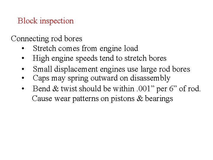 Block inspection Connecting rod bores • Stretch comes from engine load • High engine