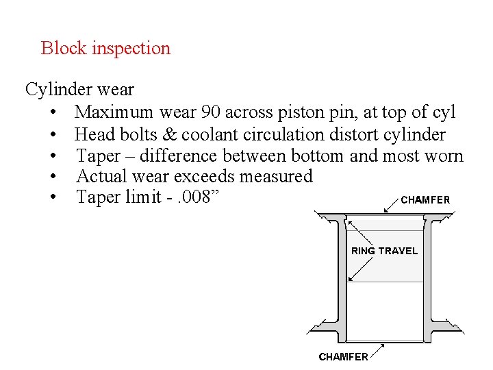 Block inspection Cylinder wear • Maximum wear 90 across piston pin, at top of