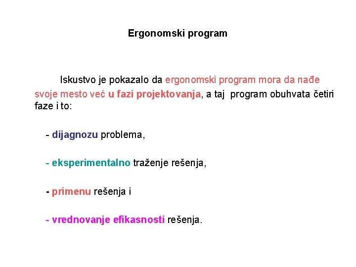 Ergonomski program Iskustvo je pokazalo da ergonomski program mora da nađe svoje mesto već