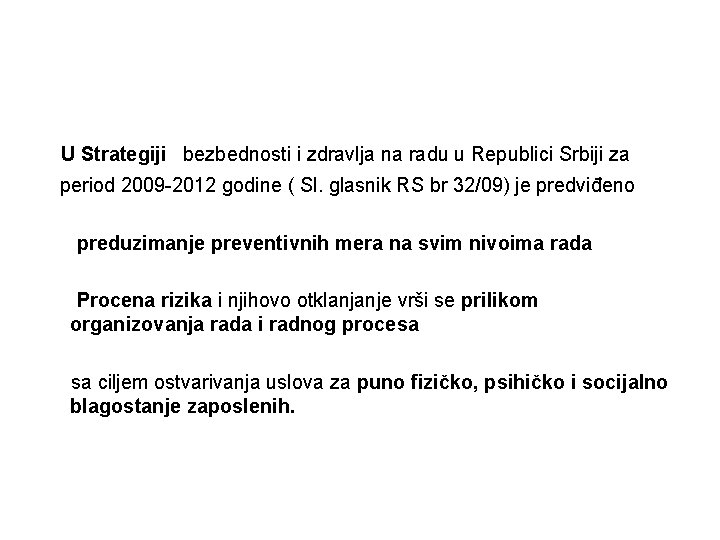 U Strategiji bezbednosti i zdravlja na radu u Republici Srbiji za period 2009 -2012