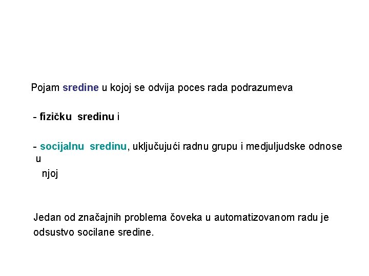 Pojam sredine u kojoj se odvija poces rada podrazumeva - fizičku sredinu i -