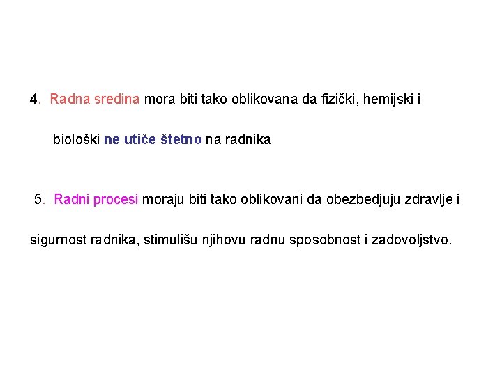 4. Radna sredina mora biti tako oblikovana da fizički, hemijski i biološki ne utiče