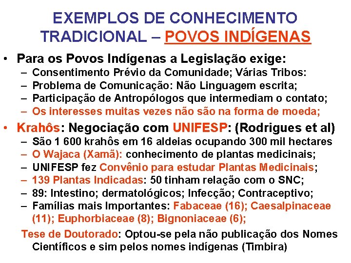 EXEMPLOS DE CONHECIMENTO TRADICIONAL – POVOS INDÍGENAS • Para os Povos Indígenas a Legislação