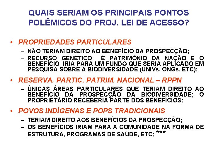 QUAIS SERIAM OS PRINCIPAIS PONTOS POLÊMICOS DO PROJ. LEI DE ACESSO? • PROPRIEDADES PARTICULARES