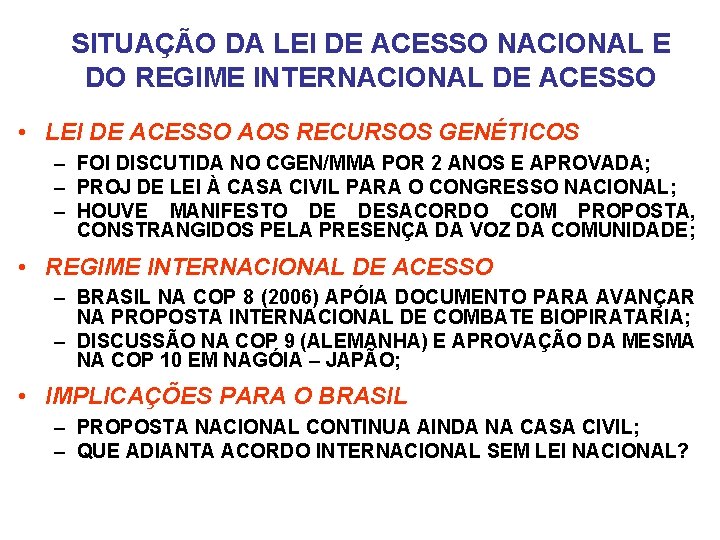 SITUAÇÃO DA LEI DE ACESSO NACIONAL E DO REGIME INTERNACIONAL DE ACESSO • LEI