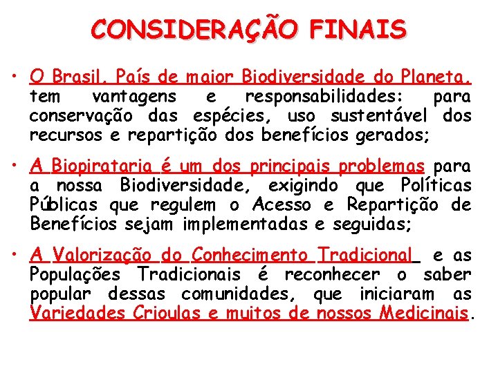 CONSIDERAÇÃO FINAIS • O Brasil, País de maior Biodiversidade do Planeta, tem vantagens e