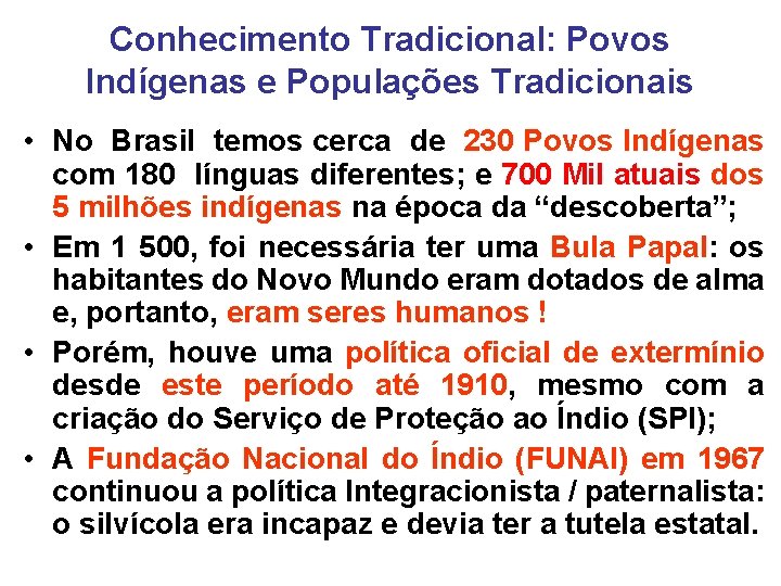 Conhecimento Tradicional: Povos Indígenas e Populações Tradicionais • No Brasil temos cerca de 230