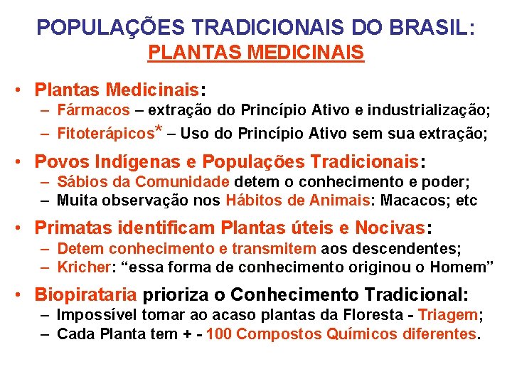 POPULAÇÕES TRADICIONAIS DO BRASIL: PLANTAS MEDICINAIS • Plantas Medicinais: – Fármacos – extração do