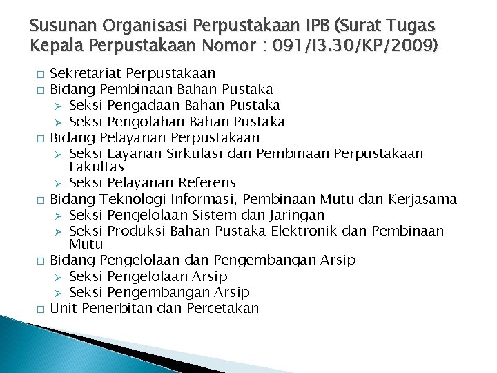 Susunan Organisasi Perpustakaan IPB (Surat Tugas Kepala Perpustakaan Nomor : 091/I 3. 30/KP/2009) �