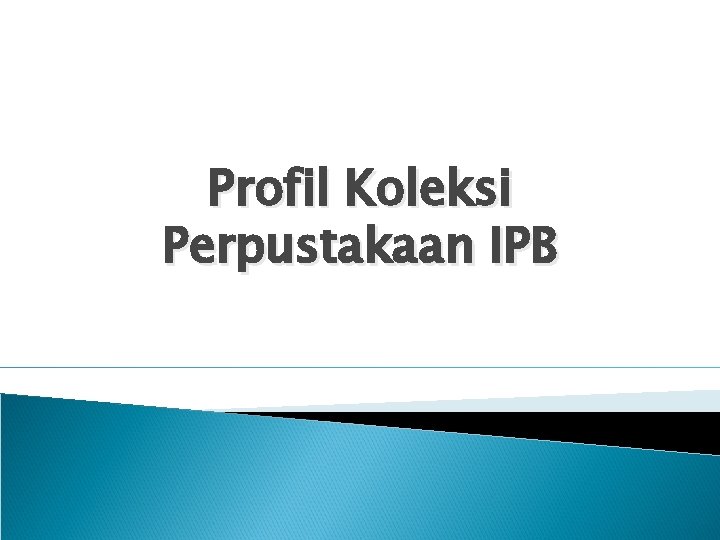 Profil Koleksi Perpustakaan IPB 