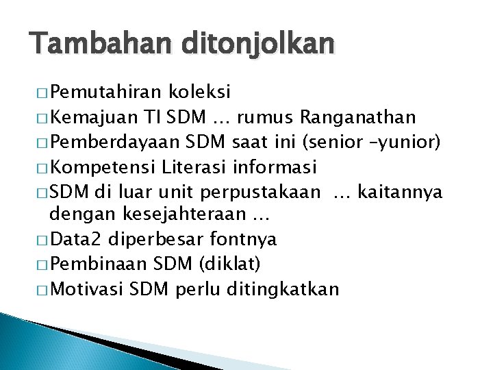 Tambahan ditonjolkan � Pemutahiran koleksi � Kemajuan TI SDM … rumus Ranganathan � Pemberdayaan