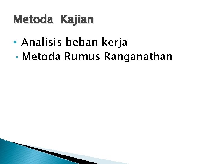 Metoda Kajian • Analisis beban kerja • Metoda Rumus Ranganathan 