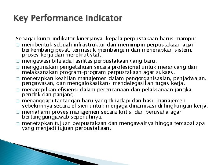 Key Performance Indicator Sebagai kunci indikator kinerjanya, kepala perpustakaan harus mampu: � membentuk sebuah