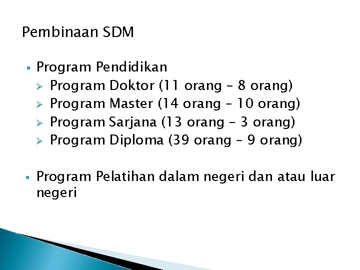 Pembinaan SDM § § Program Pendidikan Ø Program Doktor (11 orang – 8 orang)