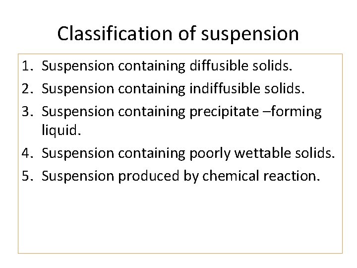 Classification of suspension 1. Suspension containing diffusible solids. 2. Suspension containing indiffusible solids. 3.