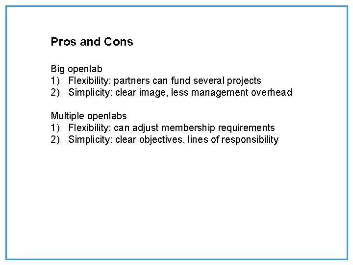 Pros and Cons Big openlab 1) Flexibility: partners can fund several projects 2) Simplicity: Pros and Cons Big openlab 1) Flexibility: partners can fund several projects 2) Simplicity: