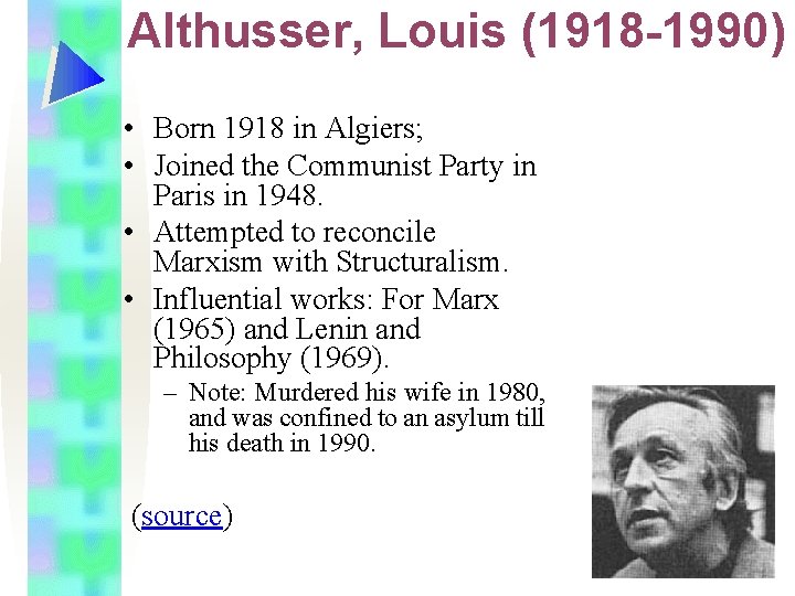 Althusser, Louis (1918 -1990) • Born 1918 in Algiers; • Joined the Communist Party
