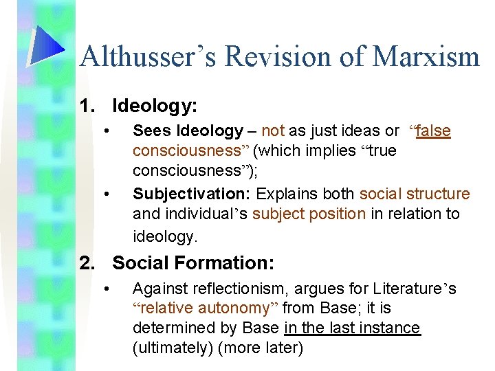 Althusser’s Revision of Marxism 1. Ideology: • • Sees Ideology – not as just