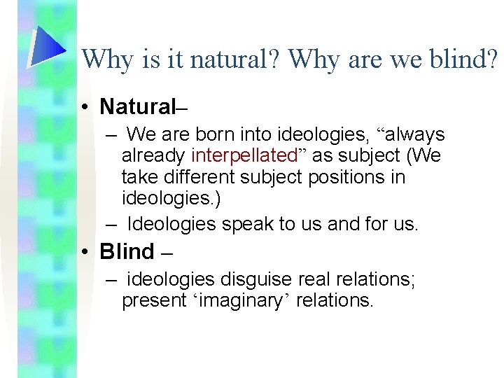 Why is it natural? Why are we blind? • Natural– – We are born