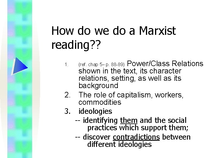 How do we do a Marxist reading? ? Power/Class Relations shown in the text,